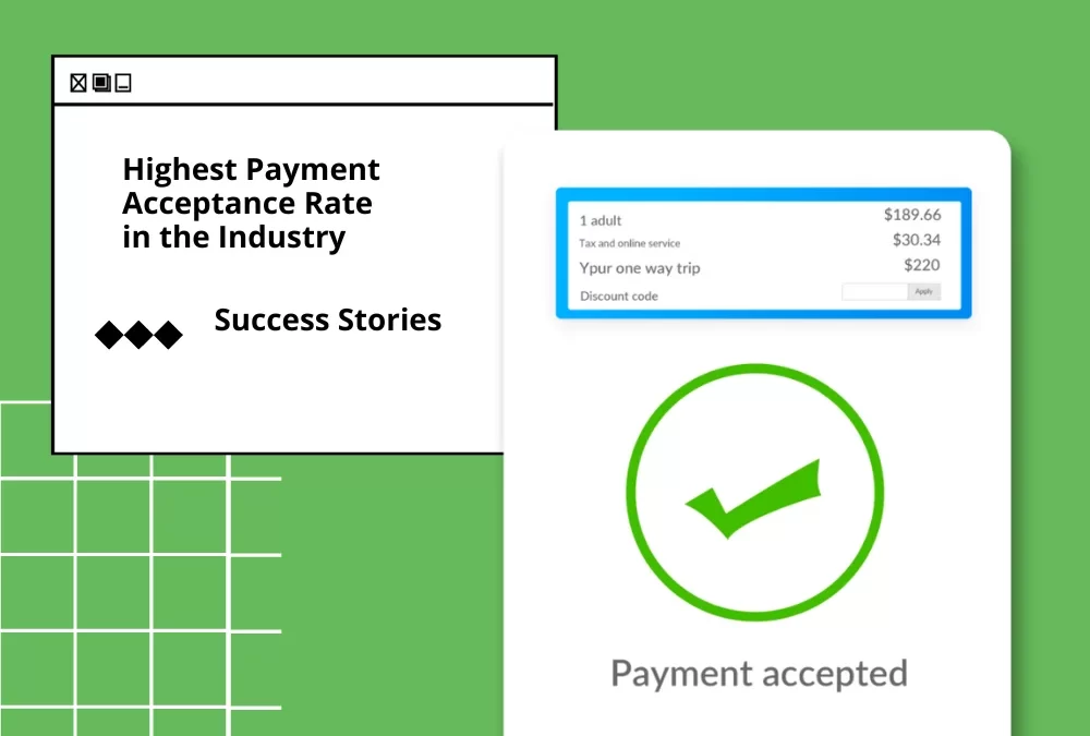 The Highest Payment Acceptance Rate in the Industry
