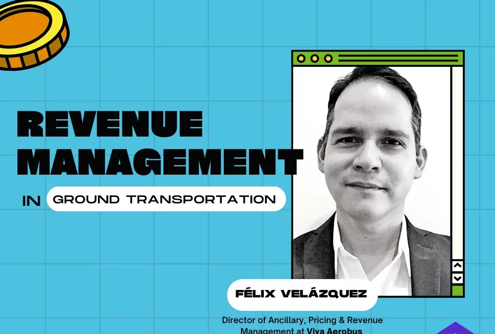 ReserBoard. Interview with Félix Velázquez, Director of Ancillary, Pricing, and Revenue Management at Viva Aerobus.